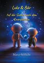 "Luke & Bär: Auf der Suche nach dem Energiestein" von Marco Schlicht. Illustration von zwei Astronauten im Weltraum, einer hält Erde.