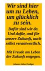 Auf gelbem Hintergrund steht: "Wir sind hier um zu Leben, um glücklich zu sein." Unten kleiner: Johann Julius Prediger.