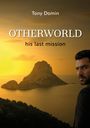 Text: "Tony Domin, OTHERWORLD, his last mission." Ein Mann blickt über das Wasser auf einen felsigen Hügel bei Sonnenuntergang.