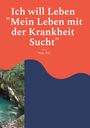 Oben: "Ich will Leben 'Mein Leben mit der Krankheit Sucht'" von Rene Riki. Unten: Naturkulisse mit türkisfarbenem Wasser.