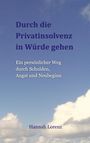 Hannah Lorenz: Durch die Privatinsolvenz in Würde gehen, Buch