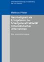 Matthias Pfister: Nachhaltigkeit als Erfolgsfaktor der Arbeitgeberattraktivität mittelständischer Unternehmen, Buch