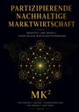 "Partizipierende nachhaltige Marktwirtschaft." "MK²" "Für Freiheit. Würde. Verantwortung. Für Mensch und Erde. 2026." Logo mit Symbolen.
