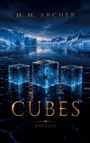 Text: "M. M. Archer", "Cubes", "Novelle". Drei leuchtende Eiskuben auf einem gefrorenen See vor einer eisbedeckten Landschaft.