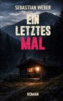 SEBASTIAN WEBER, EIN LETZTES MAL, ROMAN. Eine Hütte im Wald, beleuchtet, vor einer Bergkulisse in der Dämmerung.