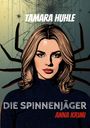 "TAMARA HUHLE. DIE SPINNENJÄGER. ANNA KRIMI." Eine Frau mit blonden Haaren, im Hintergrund Spinnenbeine.
