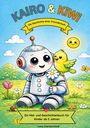Titel: "KAIRO & KIWI"
Untertitel: "Die Geschichte einer Freundschaft"
Malbuch ab 5 Jahre. 

Illustration: Fröhlicher Roboter mit Vogel auf einer Blumenwiese unter strahlender Sonne.