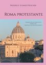 Oben: "Friedrich Schmidt-Roscher". Mitte: "Roma Protestante". Rechts: "Evangelische Streifzüge durch die Kapitale des Katholizismus". Unten: Kuppel einer Kathedrale.