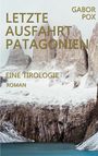 "LETZTE AUSFAHRT PATAGONIEN", "EINE TIROLOGIE ROMAN", "GABOR POX". Berglandschaft mit schneebedeckten Gipfeln und türkisfarbenem See.