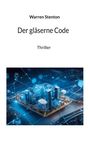 "Warren Stenton. Der gläserne Code. Thriller." Unten eine futuristische, digital vernetzte Stadtansicht.