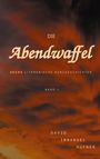 „Die Abendwaffel“, Band 1, sechs literarische Kurzgeschichten von David Immanuel Hüfner. Hintergrund: dramatischer Sonnenuntergang.