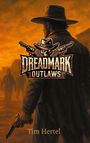 "DREADMARK OUTLAWS", Logo mit Totenkopf und Revolvern, ein Cowboy in staubiger Umgebung, Schrift "Tim Hertel" unten.