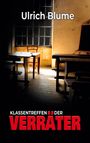 "Ulrich Blume" und "Klassentreffen der Verräter" in weißen und roten Buchstaben auf einer dunklen Schulszene.