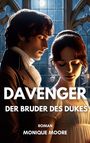 Text: DAVENGER, DER BRUDER DES DUKES, ROMAN, MONIQUE MOORE. 

Zwei Personen, elegant gekleidet, vor gotischen Fenstern bei Mondlicht.
