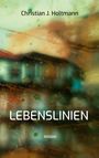 „Christian J. Holtmann“, „Lebenslinien“, „Roman“. Verschwommene, abstrakte Farbverläufe in Grün- und Brauntönen.