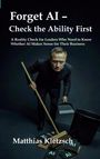 Vergiss KI – Prüfe zuerst die Fähigkeit. Führungskräfte brauchen Klarheit bei der Frage, ob KI sinnvoll ist. Von Matthias Kletzsch. Dargestellt ist ein Mann in formeller Kleidung, der Bücher mit der Aufschrift "AI" zusammenfegt.