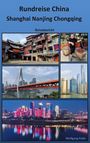 Titel "Rundreise China: Shanghai Nanjing Chongqing". Fünf Bilder: traditionelle Gebäude, Mann mit Körben, Brücke, Skyline, beleuchtete Stadtansicht.