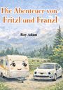 "Die Abenteuer von Fritzl und Franzl" und "Ray Adam". Wohnwagen und Auto mit Gesichtern, Berge und Wald im Hintergrund.