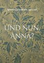 „Und nun, Anna?“; Muster aus blauen Blättern auf beigem Hintergrund. Autor: Anna Katharina Killait.