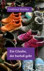 Text: "Gottfried Mahlke" und "Ein Glaube, der barfuß geht". Verschiedene bunte Schuhe in einem chaotischen Arrangement.