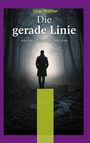 „Die gerade Linie“ – Psychologischer Thriller. Illustration: Einsamer Mann in dunklem Mantel in einem nebligen Waldweg.