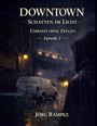 Texte: "DOWNTOWN", "SCHATTEN IM LICHT", "UHRZEIT OHNE ZEUGEN", "Episode 2", "Jörg Rampke". Nacht, Regen, Lieferwagen in einer Gasse.