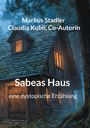 Text: Markus Stadler, Claudia Kubli, Co-Autorin, Sabeas Haus, eine dystopische Erzählung. Illustration eines Hauses im Wald.