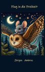 "Flug in die Freiheit" und "Jürgen Ambros" zieren eine Illustration: Eine Maus reitet auf einer Eule im Sternenhimmel.