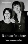 Larissa Bendel: Nahaufnahme: Mein Leben mit a-ha, Buch