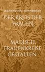 „DER KREIS DER FRAUEN“ und „MAGISCHE FRAUENKREISE GESTALTEN“. Florales Muster auf braunem Hintergrund.