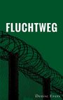 Text: "FLUCHTWEG" und "Denise Evers". Illustration: Stacheldrahtzaun auf grünem Hintergrund.