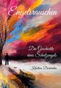 "Engelsrauschen. Die Geschichte eines Schutzengels. Kristina Dornieden." Buntes, abstraktes Gemälde: Mann, Baum, Farbwirbel.