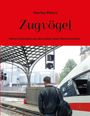 "Marlies Peters - Zugvögel. Heitere Episoden aus dem Leben einer Bahnreisenden." Ein Mann am Bahnsteig neben einem Zug.