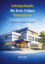 Dennis Kahl: Schulgebäude für freie Träger finanzieren, Buch