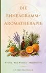 "DIE ENNEAGRAMM-AROMATHERAPIE" und "9 Typen, 9 Ur-Wunden, 9 Seelendüfte". Flasche mit Kräutern, Lavendel, Orangen.