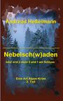 Text: "Andreas Heßelmann Nebelsch(w)aden oder erst 2 dann 3 und 1 am Schluss Eine Art Alpen-Krimi 2. Teil". Hintergrund: Nebel im Wald.