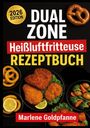 "2026 Edition - Dual Zone Heißluftfritteuse Rezeptbuch. Marlene Goldpfanne. Abgebildet sind Brezel, Pommes und Gemüse."