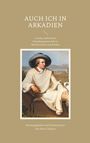Auch ich in Arkadien, Buch