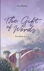 "Eva Byrnes" steht oben, darunter "The Gift of Words" und "I'm done at 5 ...". Eine malerische Brücke mit Blumen.