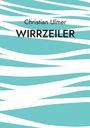Text: Christian Ulmer, WIRRZEILER. Hintergrund: Abstrakte türkis-weiße Streifen.