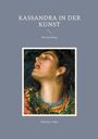 Matthias Falke: Kassandra in der Kunst, Buch