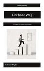 "Der harte Weg. 10 Regeln für ein aufrechtes Leben. Simon Hoffmann. Sachbuch/Ratgeber. Mann steigt Treppen zur Tür."