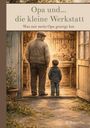 R. Romeike: Opa und die kleine Werkstatt, Buch