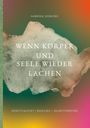 "Wenn Körper und Seele wieder lachen" - Buntes Aquarell mit Texten zu Spiritualität und Heilung.