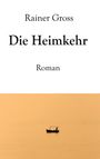 „Rainer Gross – Die Heimkehr – Roman“. Unten ein Boot in orangefarbener Atmosphäre.