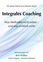 Dr. Julian Mack & Isa-Bianka Mack: Integrales Coaching. Was Methoden nicht sehen – und was wirklich wirkt. Hintergrund: sanfte Farbverläufe.