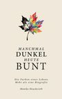 Monika Heuckeroth: Manchmal Dunkel Heute Bunt, Buch