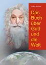 Oben: "Klaus Kircher", groß: "Das Buch über Gott und die Welt". Illustration: Weißhaariger Mann, unten Erde.