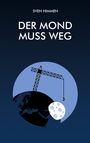 Text oben: "Sven Himmen". Text Mitte: "Der Mond muss weg". Illustration: Ein Kran hebt den Mond von der Erde.