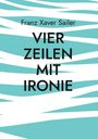 Franz Xaver Sailer: Vier Zeilen mit Ironie, Buch
